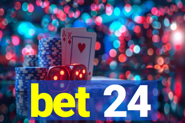 bet 24